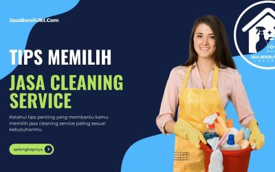 Tips Memilih Jasa Cleaning Service Panggilan Terbaik